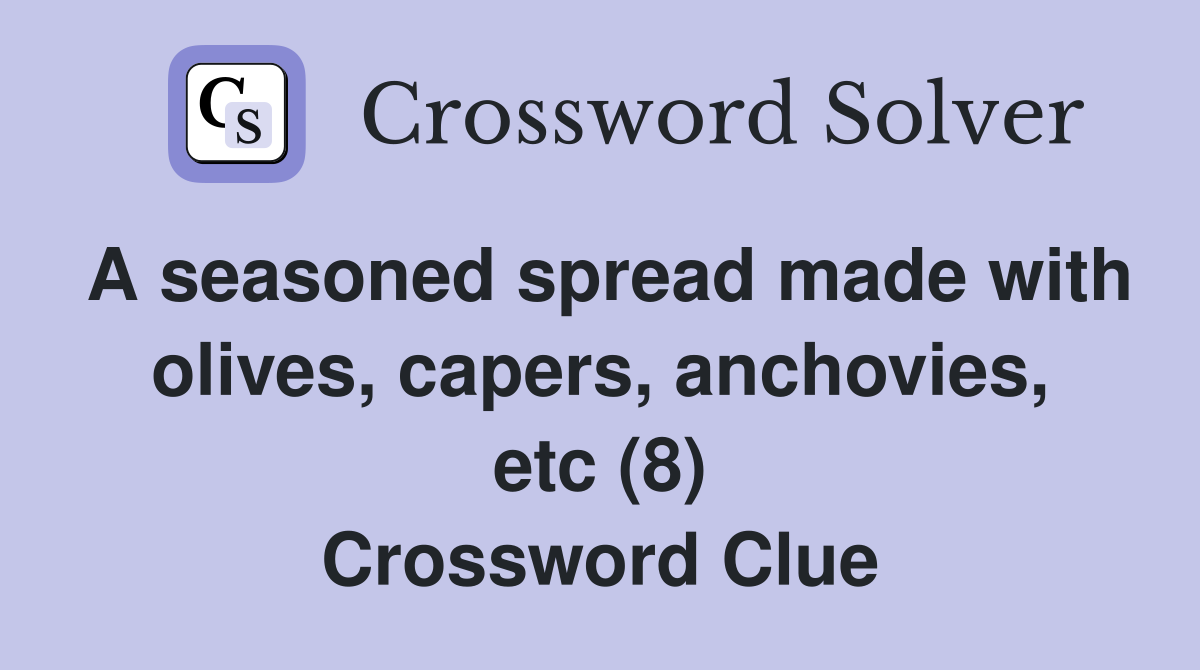 A seasoned spread made with olives, capers, anchovies, etc (8